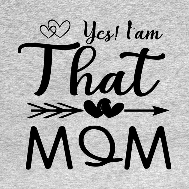 Yes Im that mom by Lifestyle T-shirts